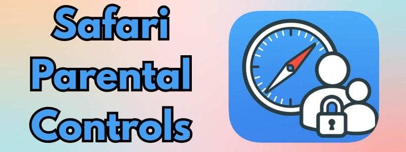 guide to safari parental controls