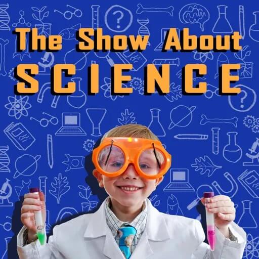 science podcasts for kids - the show about science