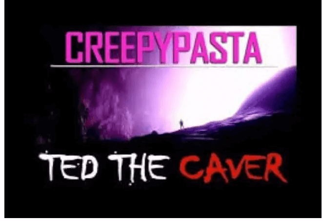 ted the caver creepypasta