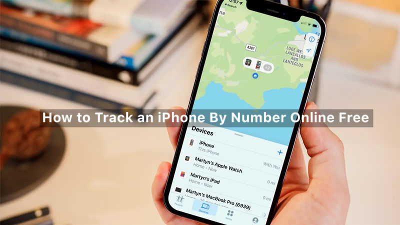 2024 Solved] How to Track an iPhone By Number Online