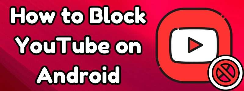 how to block youtube on android