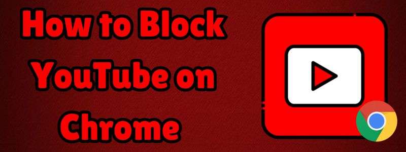 how to block youtube on chrome