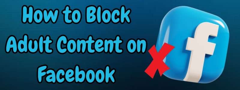 block adult content on facebook